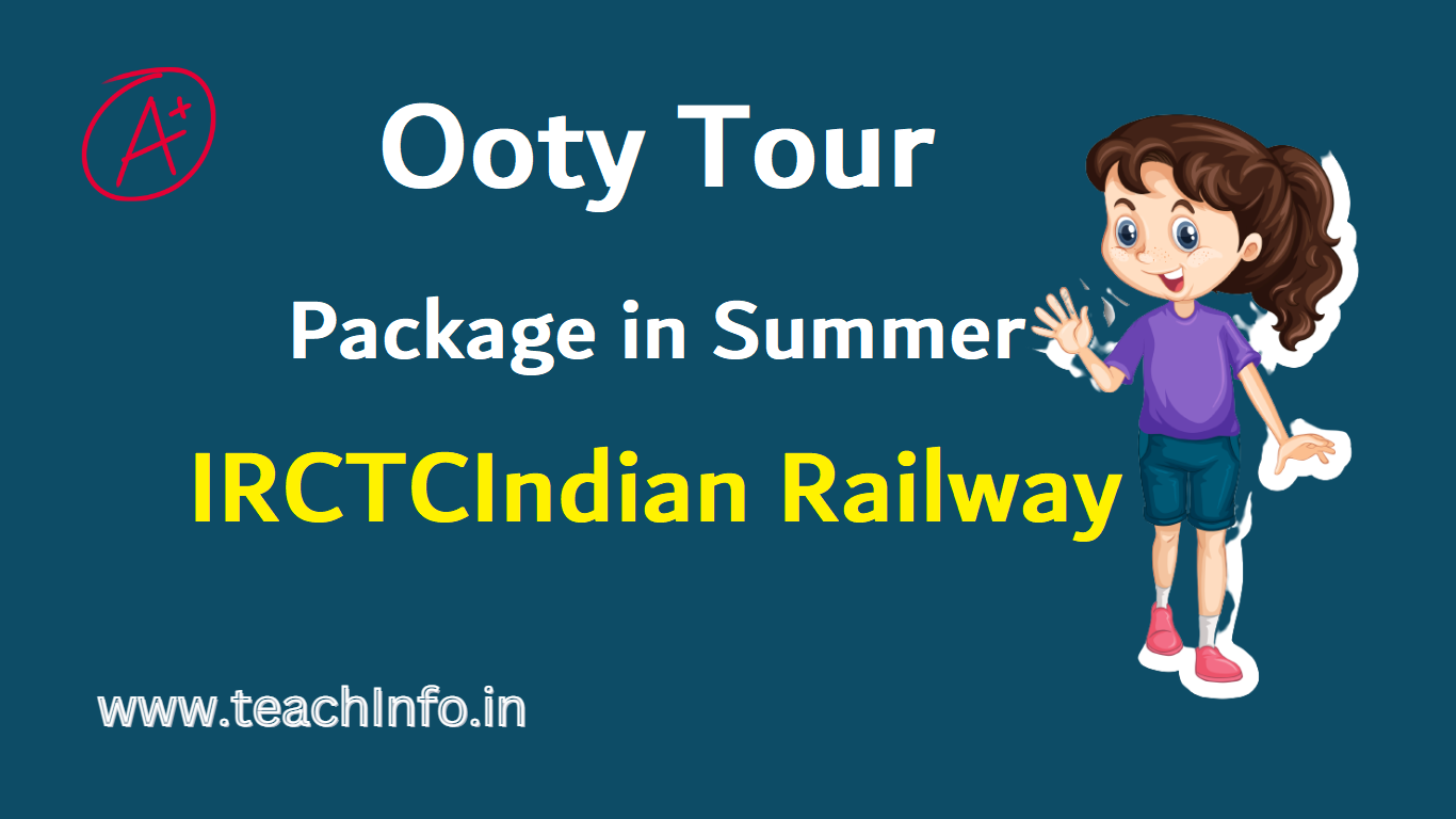 Experience the Beauty of Ooty with IRCTC Tour Package in Summer in Indian Railway 2023