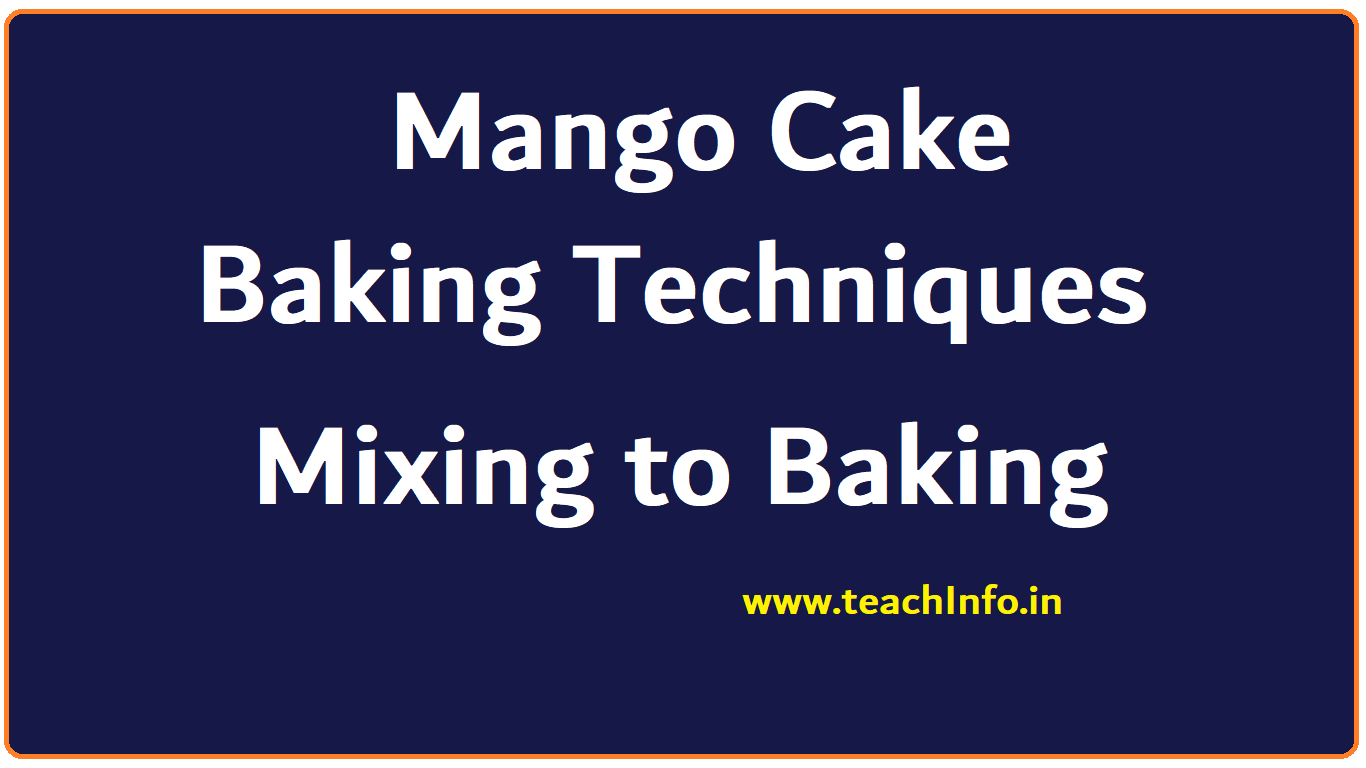 Mango Cake Baking Techniques You Need to Know: From Mixing to Baking